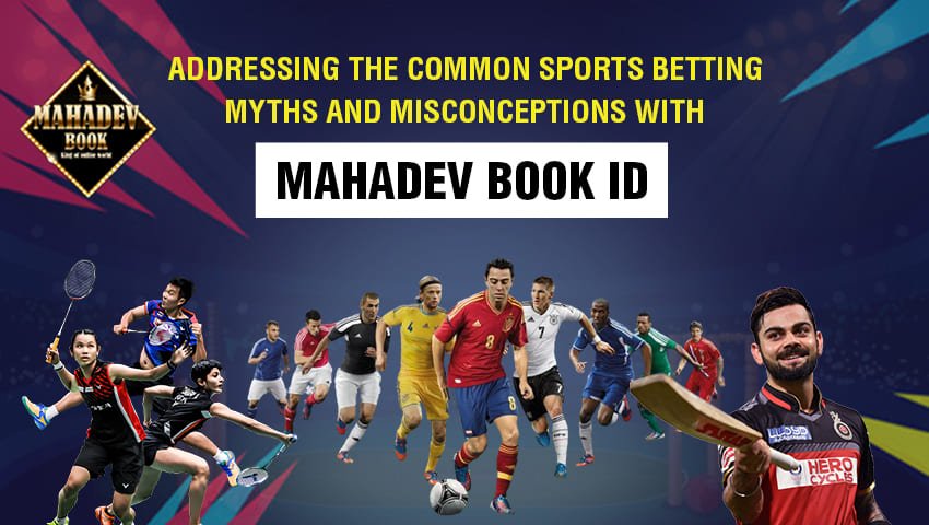 You are currently viewing Addressing the Common Sports Betting Myths and Misconceptions with Mahadev Book
